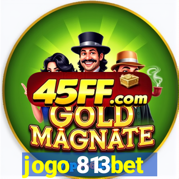 jogo 813bet